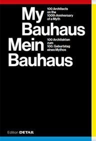 mijn bauhaus 100 architecten over de honderdjarige