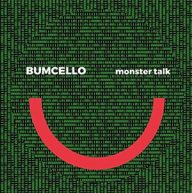 bumcello monster talk