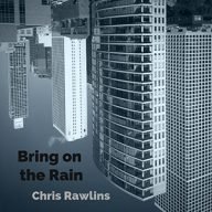 chris rawlins bring on the rain