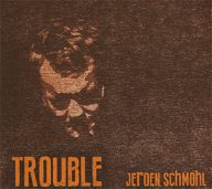 jeroen schmohl trouble