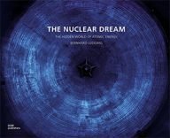 de nucleaire droom de verborgen wereld van kernenergie