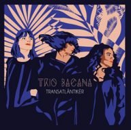 trio bacana transatlantiker