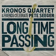 kronos quartet and friends celebrate pete seeger long time passing