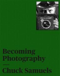 chuck samuels becoming photography