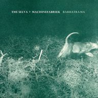 the selva + machinefabriek barbatrama