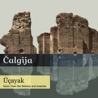 calgija ucayak muziek uit de balkan en anatolië