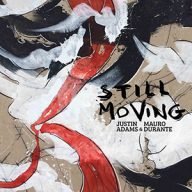 justin adams & mauro durante still moving
