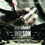 big daddy wilson hard time blues