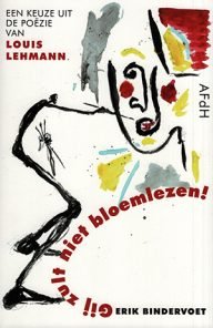 een keuze uit de poëzie van louis lehmann door erik bindervoet