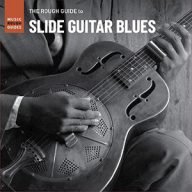 the rough guide to slide guitar blues