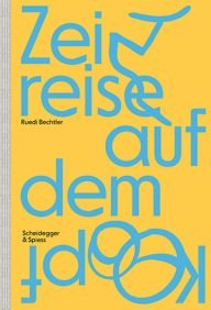 ruedi bechtler zeitreise auf dem kopf