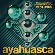 ayahuasca, de peruaanse filmmuziek van aguilar