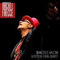 archi e frecce baccini & alter echo string quartet