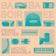 baba soirée pierre bastien en michel banabila