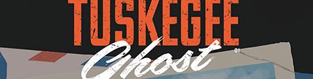 tuskegee ghost tuskegee ghost