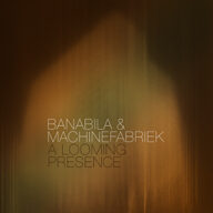 banabila en machinefabriek a looming presence