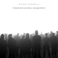 michel banabila through global frequency