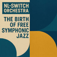 nl-switch orchestra the birth of free symphonic jazz