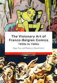 de visionaire kunst van frans-belgische strips 1930s tot 1960s